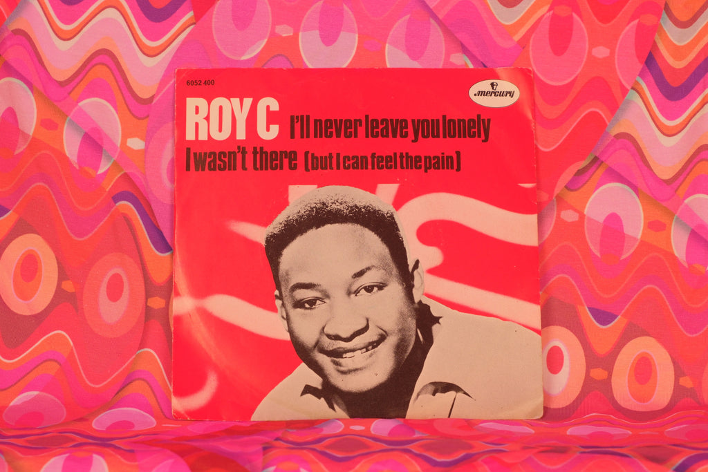 Roy C – I'll Never Leave You Lonely / I Wasn't There (But I Can Feel the Pain) (7" Single, 45 RPM, Mercury Records, 1973) (VG/G) - Well Loved Copy