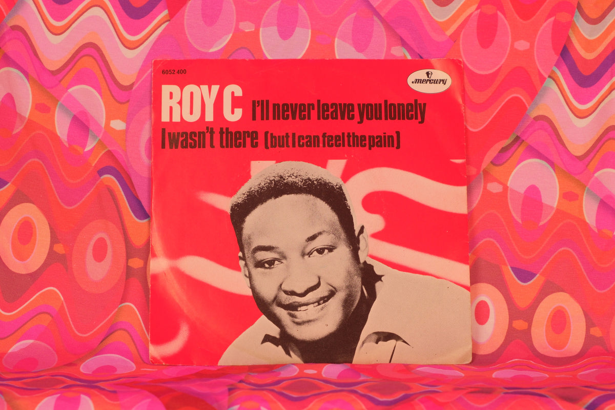 Roy C – I'll Never Leave You Lonely / I Wasn't There (But I Can Feel the Pain) (7" Single, 45 RPM, Mercury Records, 1973) (VG/G) - Well Loved Copy