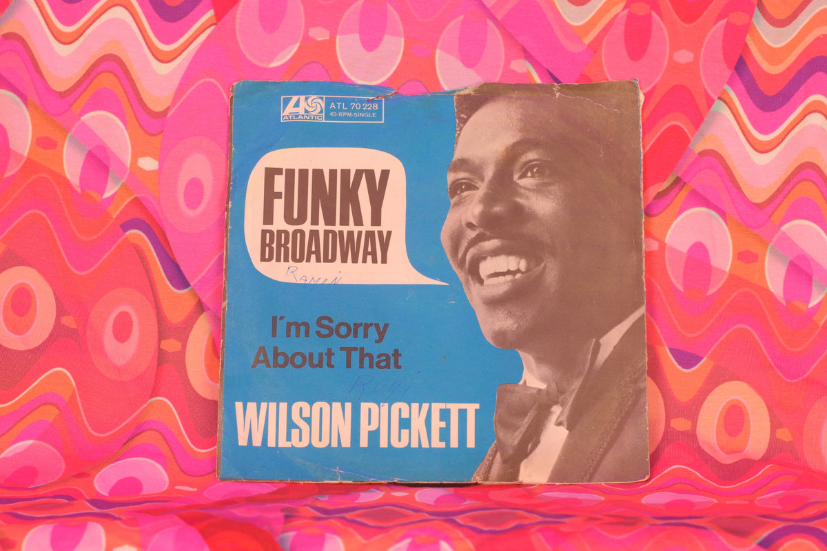 Wilson Pickett – Funky Broadway / I'm Sorry About That (7" Single, 45 RPM, Atlantic Records, 1967) (VG/P) - Well Loved Copy